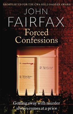 Forced Confessions: SHORTLISTED FOR THE CWA GOLD DAGGER AWARD by John Fairfax