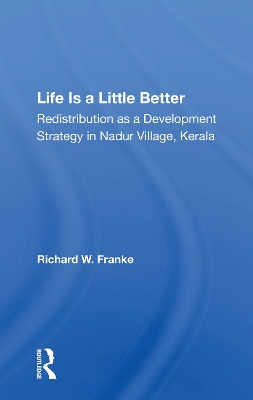 Life Is A Little Better: Redistribution As A Development Strategy In Nadur Village, Kerala book