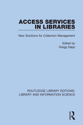 Access Services in Libraries: New Solutions for Collection Management by Gregg Sapp