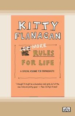 More Rules for Life: A special volume for enthusiasts by Kitty Flanagan