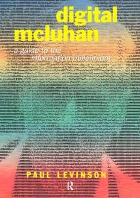 Digital McLuhan by Paul Levinson