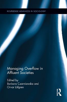 Managing Overflow in Affluent Societies by Barbara Czarniawska