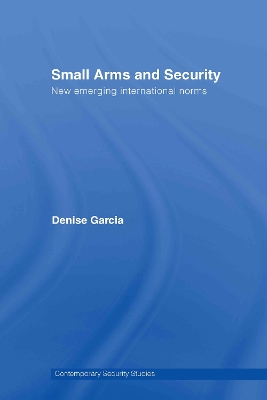 Small Arms and Security by Denise Garcia