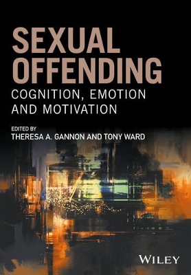 Sexual Offending - Cognition, Emotion and Motivation book