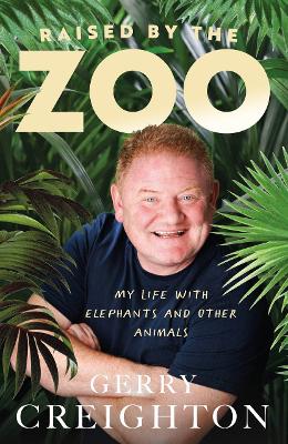 Raised by the Zoo: My Life with Elephants and Other Animals book