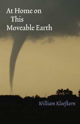 At Home on This Moveable Earth by William Kloefkorn