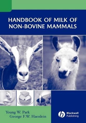 Handbook of Milk of Non-Bovine Mammals by Young W. Park