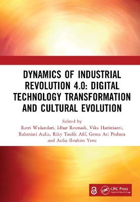 Dynamics of Industrial Revolution 4.0: Digital Technology Transformation and Cultural Evolution: Proceedings of the 7th Bandung Creative Movement International Conference on Creative Industries (7th BCM 2020), Bandung, Indonesia, 12th November 2020 book