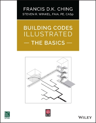 Building Codes Illustrated: The Basics by Francis D. K. Ching