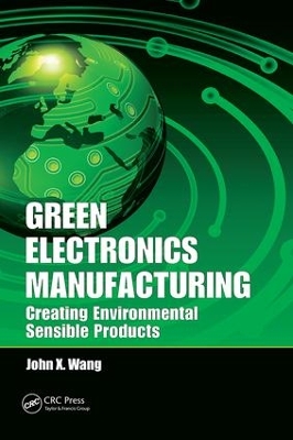 Green Electronics Manufacturing by John X. Wang