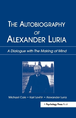 The Autobiography of Alexander Luria: A Dialogue with The Making of Mind by Michael Cole