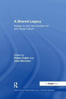 A Shared Legacy: Essays on Irish and Scottish Art and Visual Culture book