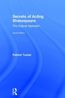 Secrets of Acting Shakespeare by Patrick Tucker