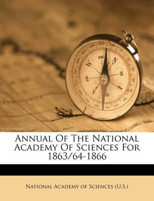 Annual of the National Academy of Sciences for 1863/64-1866 book