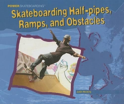 Skateboarding Half-Pipes, Ramps, and Obstacles book