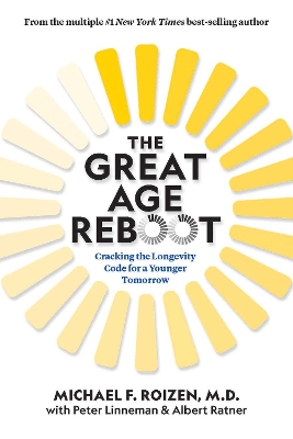 The Great Age Reboot: Cracking the Longevity Code for a Younger Tomorrow book