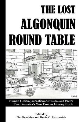 The Lost Algonquin Round Table: Humor, Fiction, Journalism, Criticism and Poetry From America's Most Famous Literary Circle book