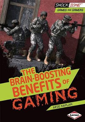 The Brain-Boosting Benefits of Gaming by Arie Kaplan