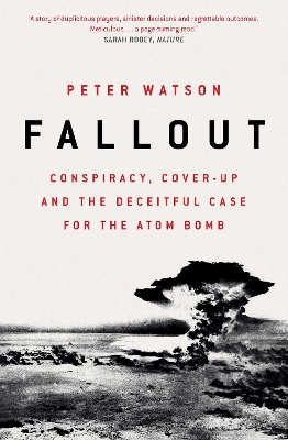 Fallout: Conspiracy, Cover-Up and the Deceitful Case for the Atom Bomb book