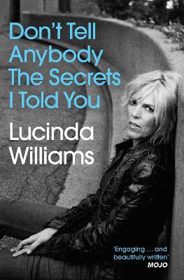 Don't Tell Anybody the Secrets I Told You by Lucinda Williams