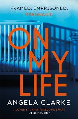 On My Life: the gripping fast-paced thriller with a killer twist by Angela Clarke
