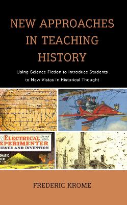 New Approaches in Teaching History: Using Science Fiction to Introduce Students to New Vistas in Historical Thought book
