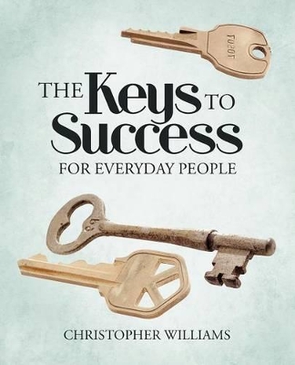 The Keys to Success: For Everyday People book