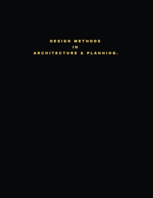 Design Methods in Architecture & Planning. 
