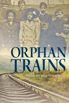 Orphan Trains by ,Rebecca Langston-George