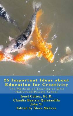 25 Important Ideas about Education for Creativity: The Methods of Teaching at West Hollywood Private School book