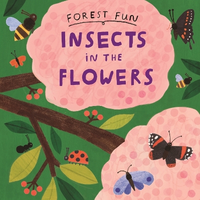 Forest Fun: Insects in the Flowers book