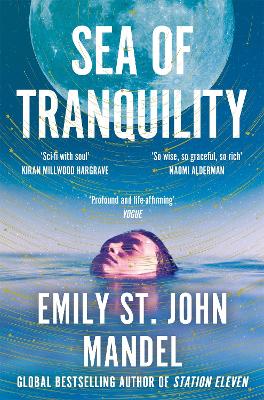 Sea of Tranquility: The Instant Sunday Times Bestseller from the Author of Station Eleven by Emily St. John Mandel