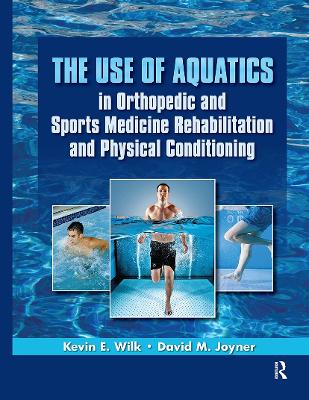 Use of Aquatics in Orthopedic and Sports Medicine Rehabilitation and Physical Conditioning book