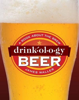 Drinkology Beer: A Book About the Brew book