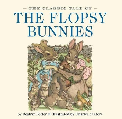 The The Classic Tale of the Flopsy Bunnies: The Classic Edition by Beatrix Potter