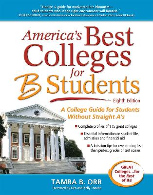 America's Best Colleges for B Students: A College Guide for Students Without Straight A's by Tamra B. Orr