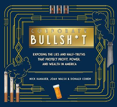 It's Never Our Fault and Other Shameless Excuses: A Compendium of Corporate Lies That Protect Profits and Thwart Progress book