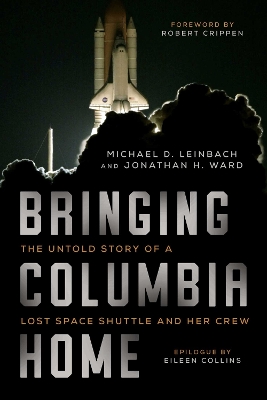 Bringing Columbia Home by Michael D. Leinbach