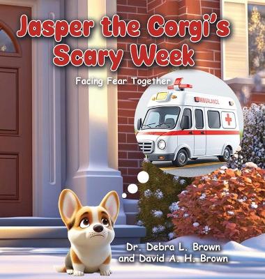 Jasper the Corgi's Scary Week: Facing Fear Together book