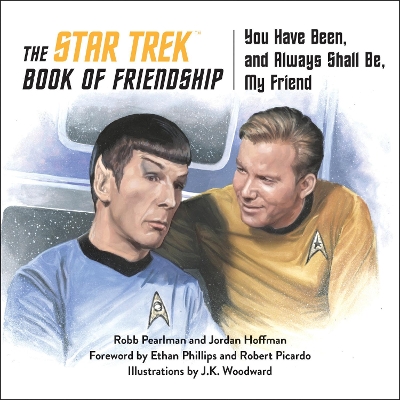 The Star Trek Book of Friendship: You Have Been, and Always Shall Be, My Friend book