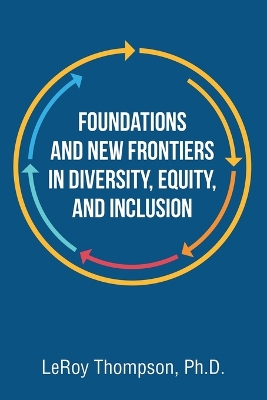 Foundations And New Frontiers In Diversity, Equity, And Inclusion book