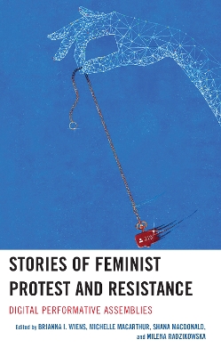 Stories of Feminist Protest and Resistance: Digital Performative Assemblies book