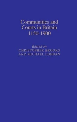 Communities and Courts in Britain, 1150-1900 book