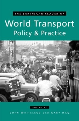 The Earthscan Reader on World Transport Policy and Practice by John Whitelegg
