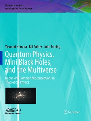 Quantum Physics, Mini Black Holes, and the Multiverse: Debunking Common Misconceptions in Theoretical Physics book