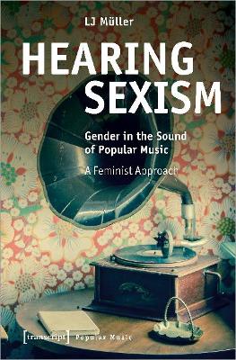 Hearing Sexism: Gender in the Sound of Popular Music. A Feminist Approach book