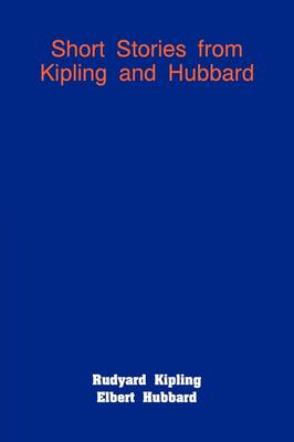 Short Stories from Kipling and Hubbard by Rudyard Kipling