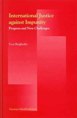 International Justice Against Impunity by Yves Beigbeder