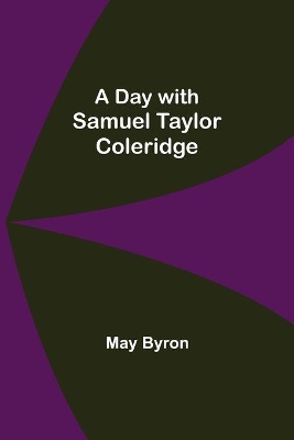 A Day with Samuel Taylor Coleridge book