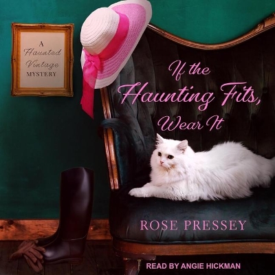 If the Haunting Fits, Wear It by Rose Pressey